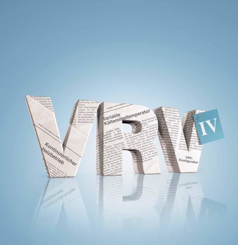 Great NEWS VRV IV setzt erneut MaSSstäbe Die neuesten Informationen finden Sie unter www.daikin.