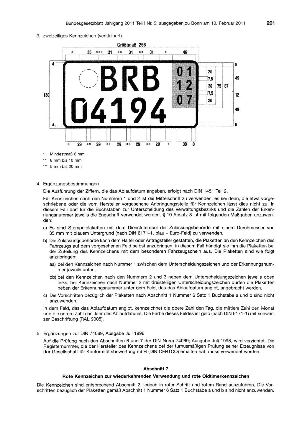 Bundesgesetzblatt Jahrgang 2011 Teil Nr. 5, ausgegeben zu Bonn am 10. Februar 2011 201 3. zweizeiliges Kennzeichen (verkleinert) *... GJiHU.m~.D.m.'!