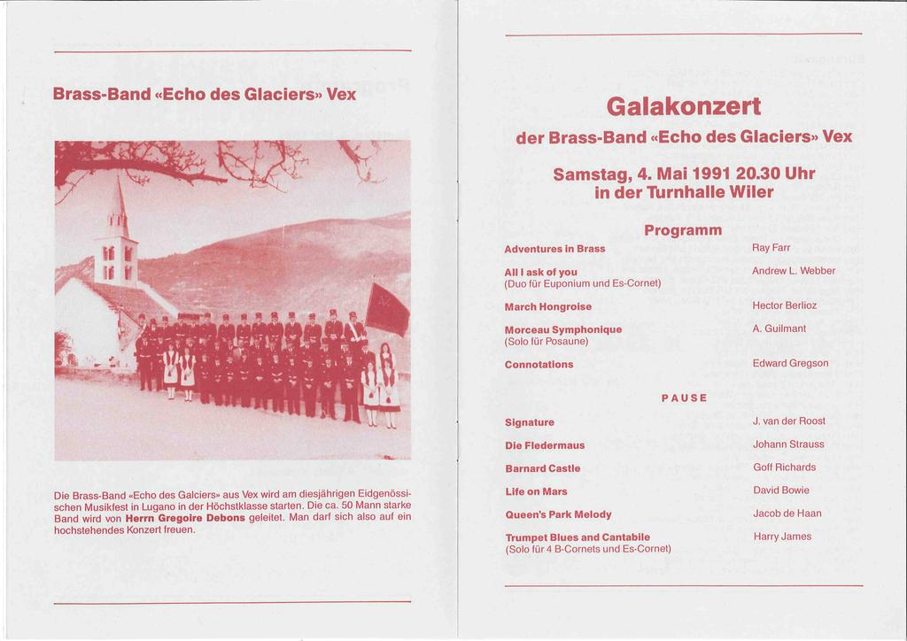 Brass-Band «Echo des Glaciers» Vex Galakonzert der Brass-Band «Echo des Glaciers» Vex Samstag, 4. Mai 1991 20.30 Uhr in der Turnhalle Wiler.