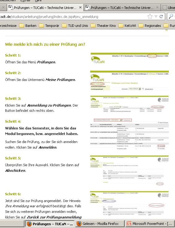 TUCaN TU CampusNet Handliche Einführung zum Thema gibt s unter: bzw. http://www.info.tucan.tudarmstadt.de/studium/anleitung/pruefung/index.de.jsp http://www.