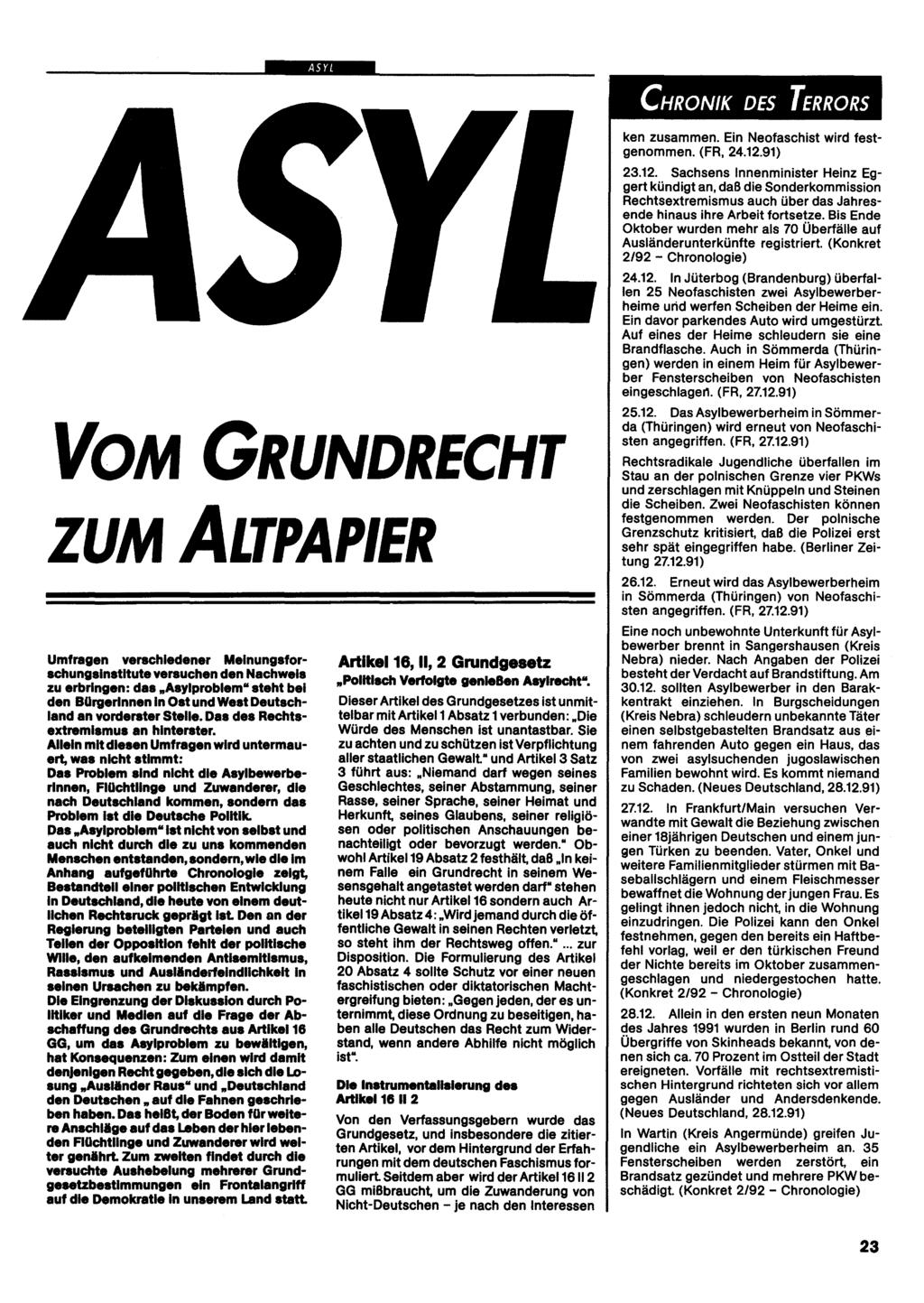 ASYL VOM GRUNDRECHT ZUM ALTPAPIER Umfragen verschiedener Meinungsforschungsinstitute versuchen den Nachwels zu erbringen: das "Asylproblem" steht bel den BOrgerinnen ln Ost und West Deutschland an