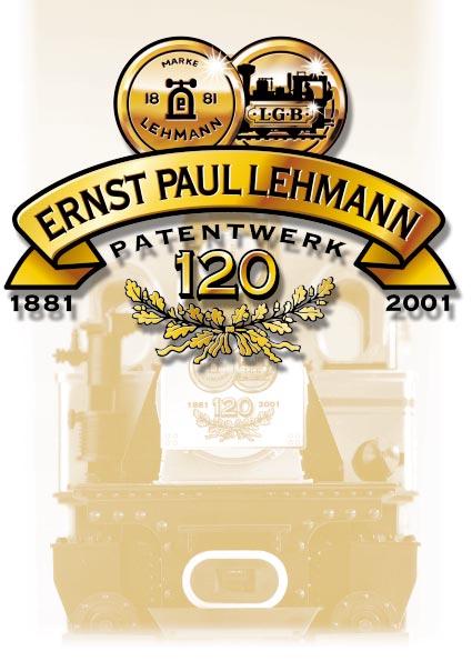 1881 120 Jahre Ernst Paul Lehmann Patentwerk 1881 gründete Ernst Paul Lehmann eine
