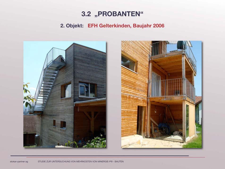 3.2 PROBANTEN 2. Objekt: EFH Gelterkinden, Baujahr 2006 EFH Gelterkinden EBF 201m Minergie-P Zertifikat per 8.