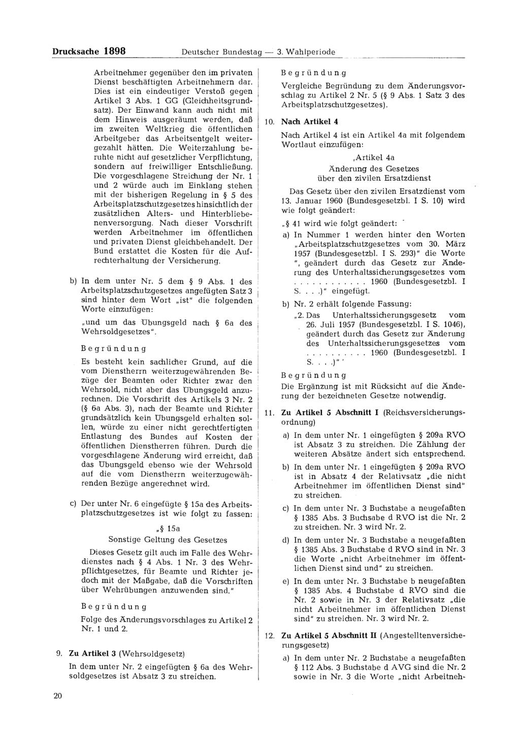 Drucksache 1898 Deutscher Bundestag - 3. Wahlperiode Arbeitnehmer gegenüber den im privaten Dienst beschäftigten Arbeitnehmern dar. Dies ist ein eindeutiger Verstoß gegen Artikel 3 Abs.