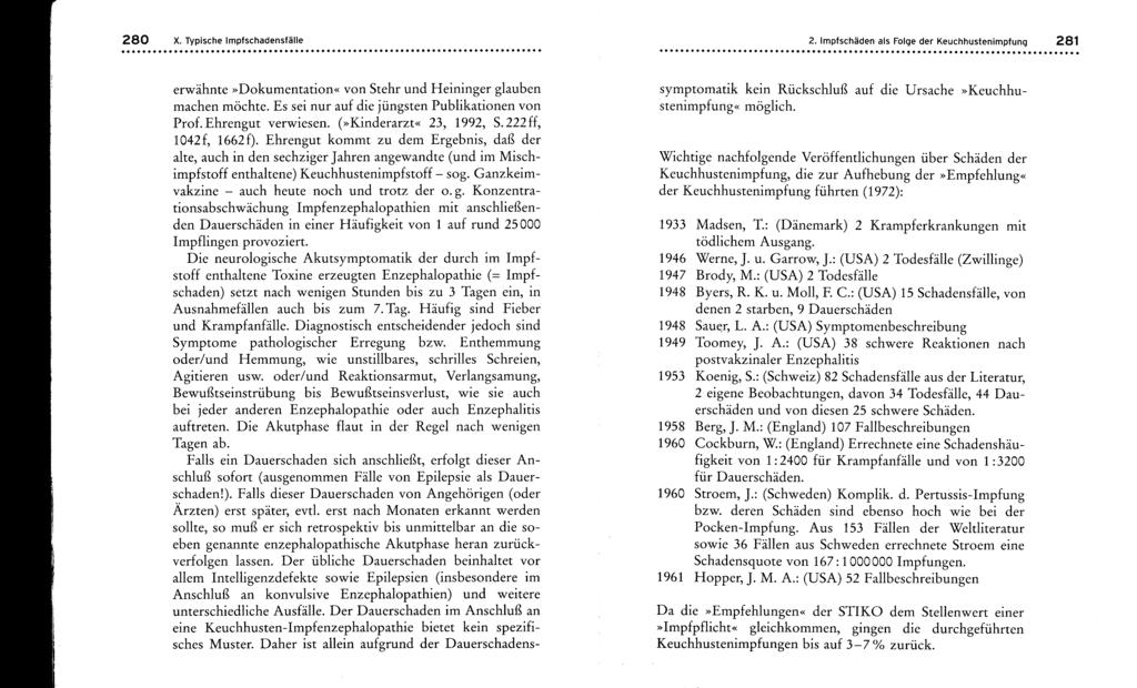 280 2. Impfschäden als Folge der Keuchhustenimpfung...... X. Typische Impfschadensfälle 281 erwähnte»dokurnentation«von Stehr und Heininger glauben machen möchte.