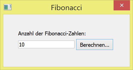 Fibonacci-Zahlen. Die gewünschte Anzahl wird vom Anwender im Dialogfenster eingegeben.