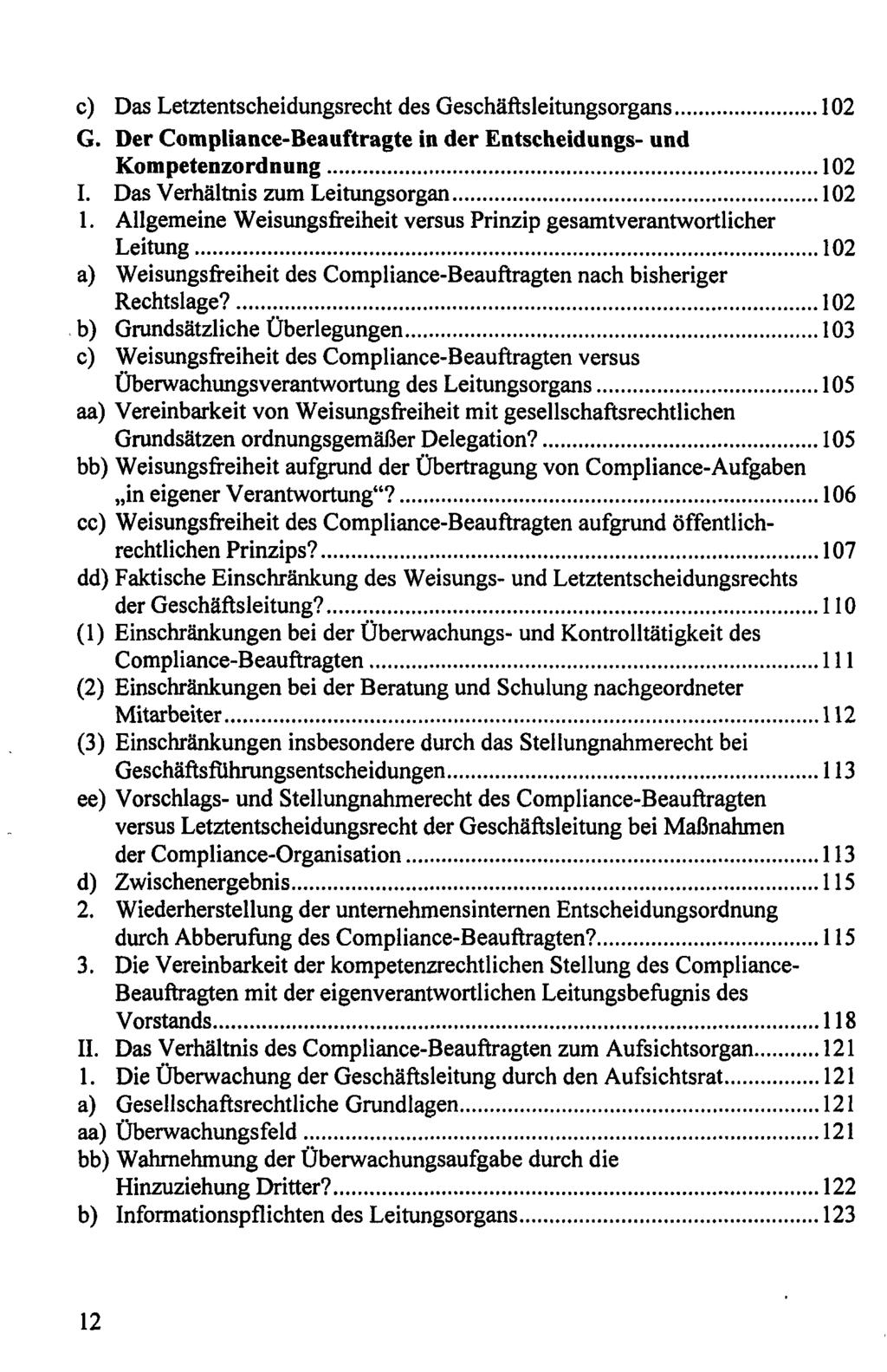 c) Das Letztentscheidungsrecht des Geschäftsleitungsorgans 102 G. Der Compliance-Beauftragte in der Entscheidungs- und Kompetenzordnung 102 I. Das Verhältnis zum Leitungsorgan 102 1.