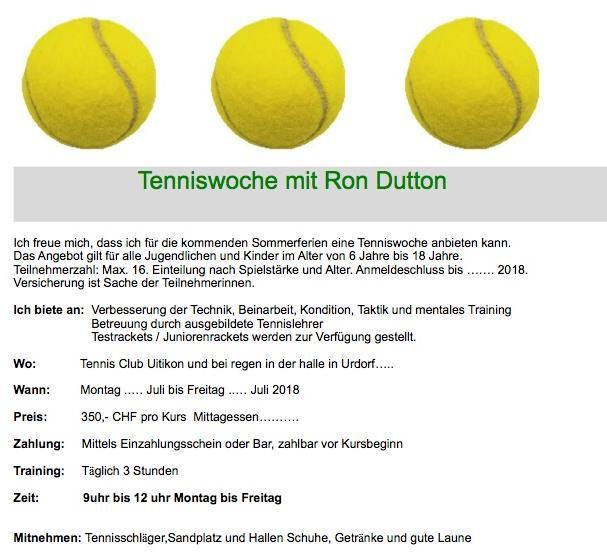 Informationen zu Tennis Camps im TCU 1. Woche Sommerferien: 16.07. - 20.07.2018 5. Woche Sommerferien: 13.08. - 17.08.2018 1. Woche Herbstferien: 8.10.