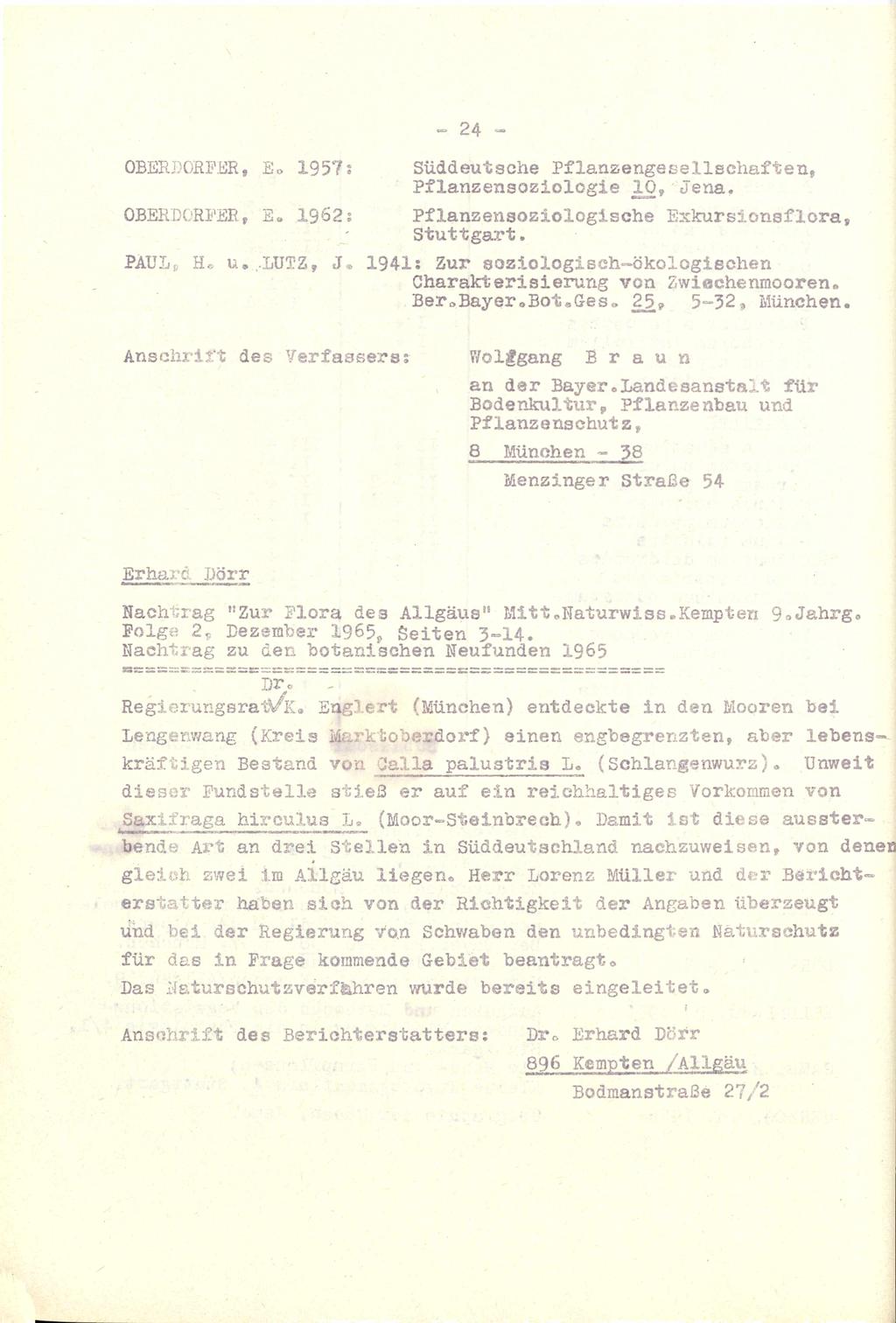 - 24 - OBERDÖRFER, Eo 1957s Süddeutsche Pflanzengesellschaften» Pflanzensoziologie 10* Jena. OBERDORFERf E«1962s Pflanzensoziologische Exkursionsflora, Stuttgart, PAULp Ho u*.
