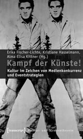 Kultur- und Medientheorie Erika Fischer-Lichte, Kristiane Hasselmann, Alma-Elisa Kittner (Hg.) Kampf der Künste!