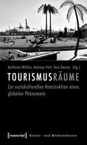 ) Tourismusräume Zur soziokulturellen Konstruktion eines globalen Phänomens Februar 2010, ca.