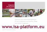 Weiterführende Informationen ISA-Plattform (Integrated Service Areas): «Quartiere und Lebensräume gestalten mit der Integration von Wohnen, Pflege und sozialen Angeboten»; Website mit erfolgreich