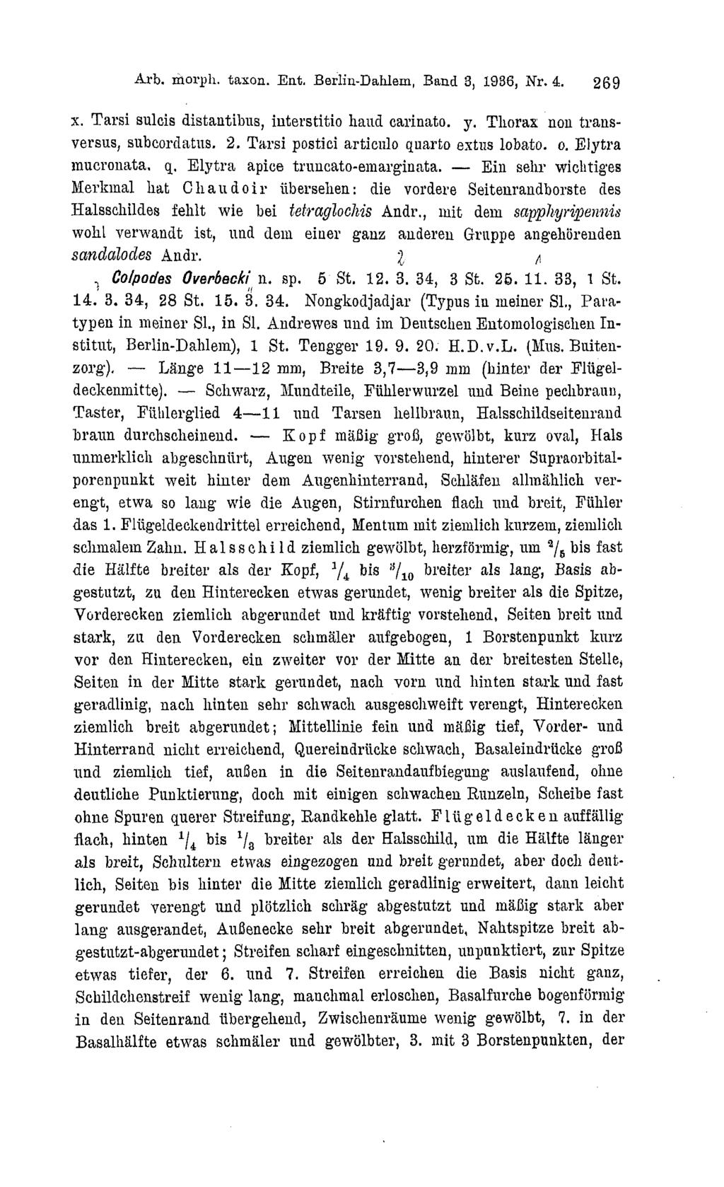 Arb. morph. taxon. Ent. Berlin-Dahlem, Band 3, 1936, Nr. 4,. 269 x. Tarsi sulcis distantibus, iuterstitio haud carinato. y. Thorax non transversus, subcordatus. 2. Tarsi postici articulo quarto extus lobato.