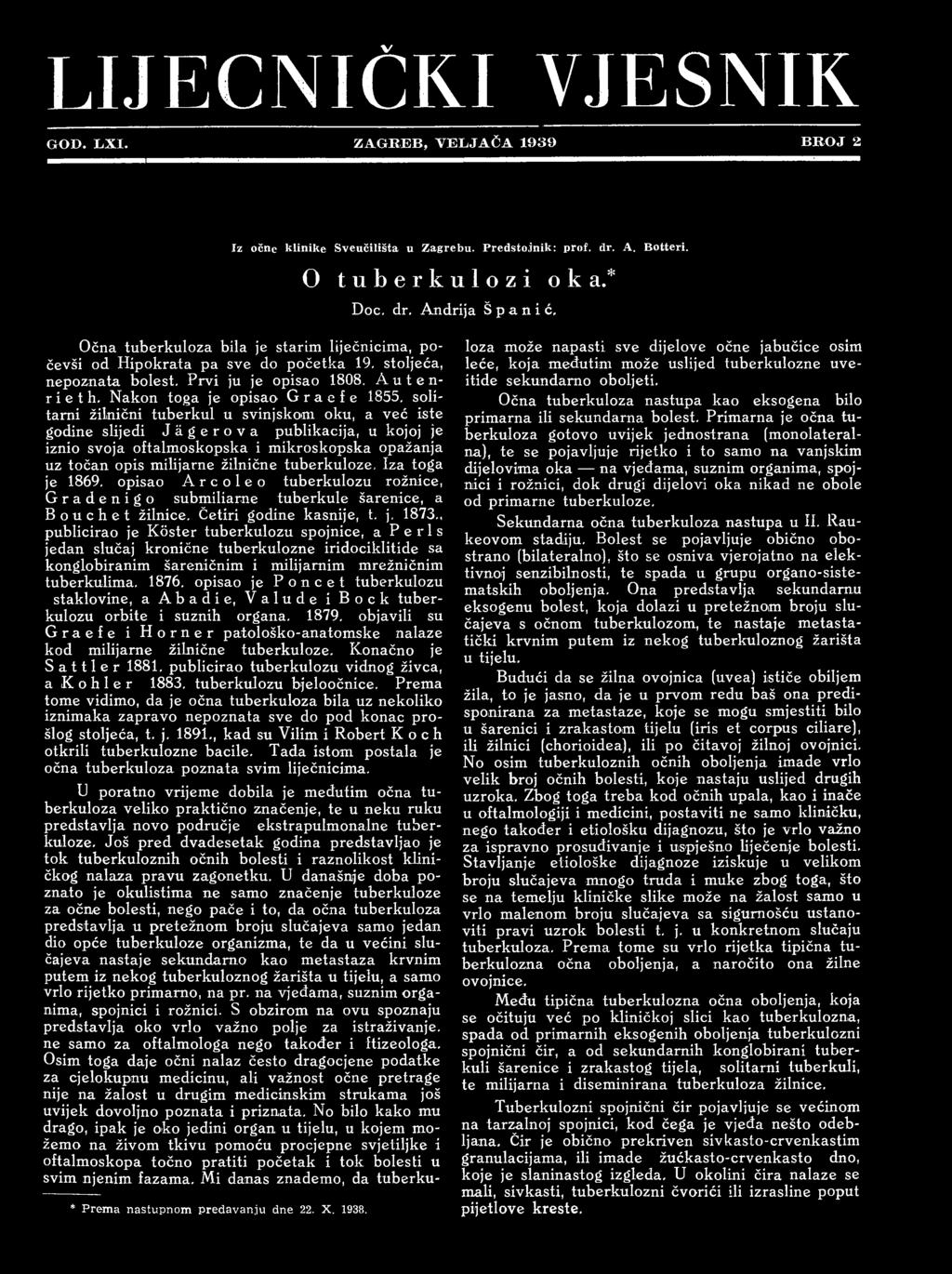 , publicirao je K öster tuberkulozu spojnice, a P e rl s jedan slučaj kronične tuberkulozne iridociklitide sa konglobiranim šareničnim i milijamim mrežničnim tuberkulima. 1876.