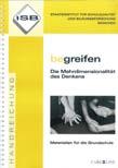 be-greifen Die Mehrdimensionalität des Denkens Handreichung, 2006 Bezugsadresse: CARE-LINE Verlag in Druck+Verlag Ernst Vögel