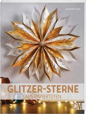 3660 ISBN 978-3-8388-3660-7 Festliche Weihnachtssterne, glitzernde Schneeflocken und Eiskristalle aus Papiertüten der Basteltrend 2017 geht