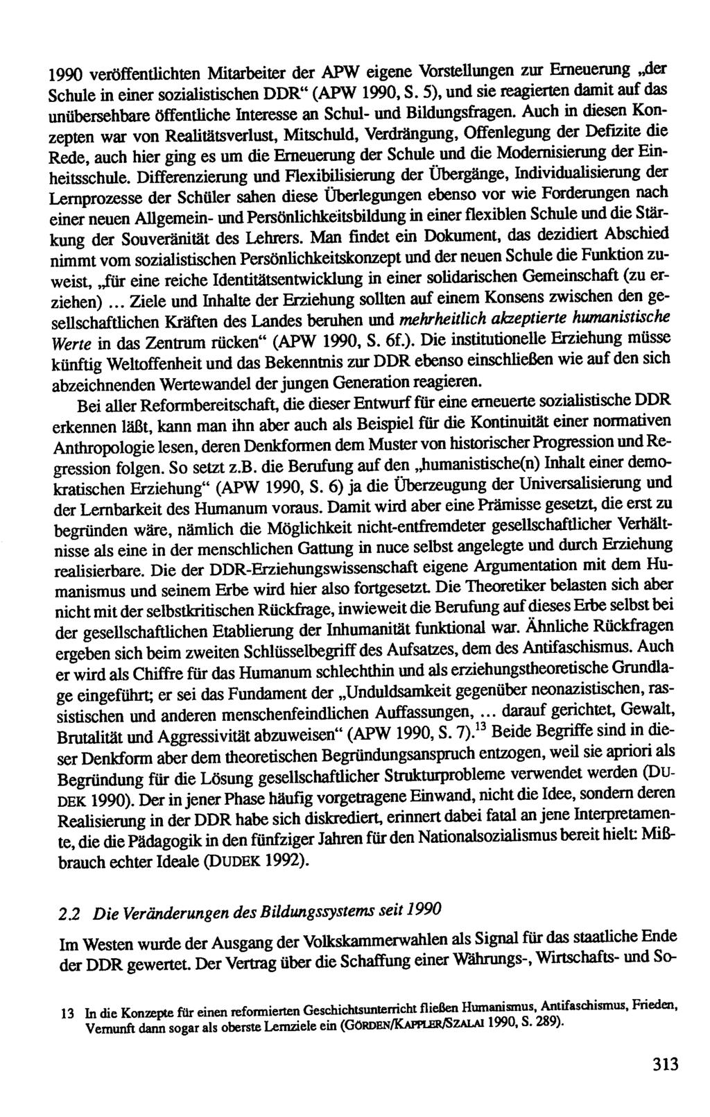 1990 veröffenthchten Mitarbeiter der APW eigene VorsteUungen zur Erneuerung,4er Schule in emer sozialistischen DDR" (APW 1990, S.