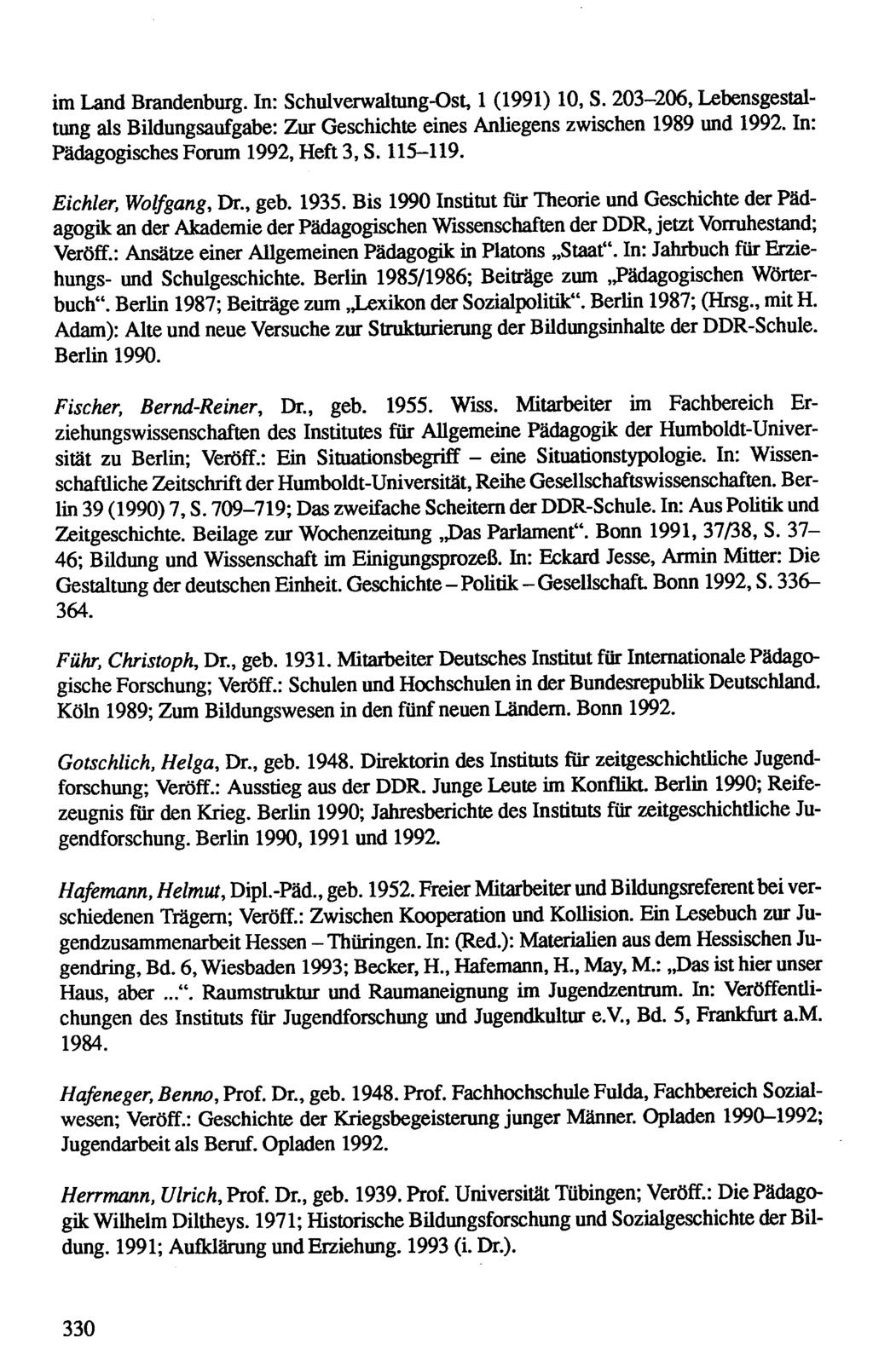 eine im Land Brandenburg. In: SchulverwaltungOst, 1 (1991) 10, S. 203206, Lebensgestal tung als Bildungsaufgabe: Zur Geschichte eines Anliegens zwischen 1989 und 1992.