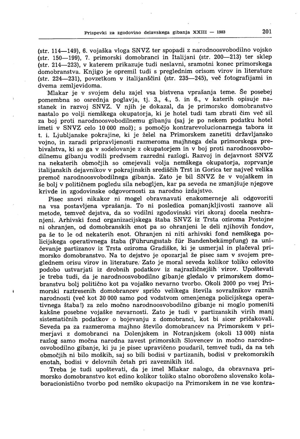 Prispevki za zgodovino delavskega gibanja XXIII 1983 201 (str. 114 149), 6. vojaška vloga SNVZ ter spopadi z narodnoosvobodilno vojsko (str. 150 199), 7. primorski domobranci in Italijani (str.