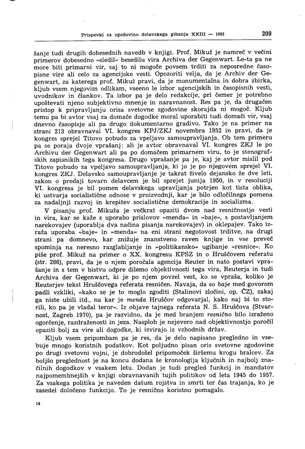 Prispevki za zgodovino delavskega gibanja XXIII 1983 209 sanje tudi drugih dobesednih navedb v knjigi. Prof. Mikuž je namreč v večini primerov dobesedno»sledil«besedilu vira Archiva der Gegenwart.