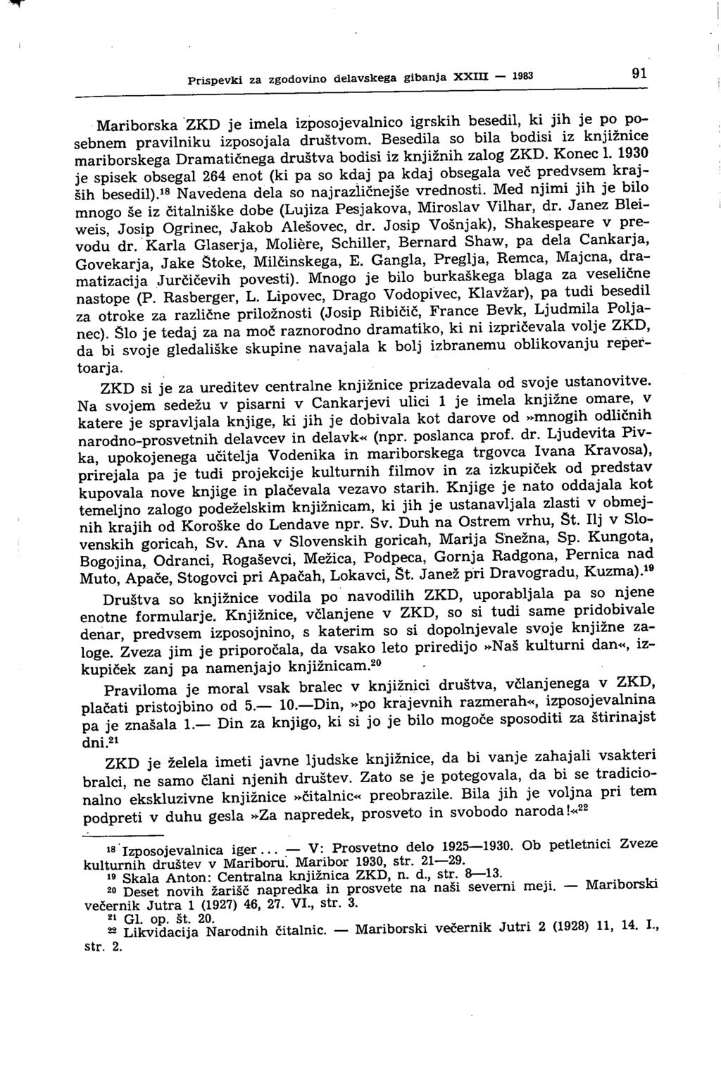Prispevki za zgodovino delavskega gibanja XXIH 1983 91 Mariborska ZKD je imela izposojevalnico igrskih besedil, ki jih je po posebnem pravilniku izposojala društvom.