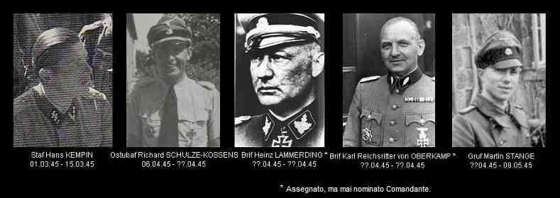 38a Grenadier Division Nibelungen Standartenführer Hans KEMPIN --- 01.03.1945 15.03.1945 Obersturmbannführer Richard SCHULZE-KOSSENS --- 06.04.