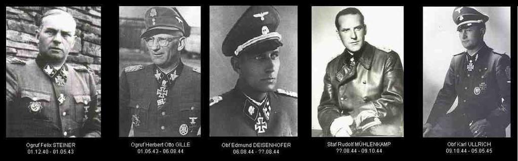 5a Panzer Division Wiking Obergruppenführer Felix STEINER --- 01.12.1940 01.05.1943 Obergruppenführer Herbert Otto GILLE --- 01.05.1943 06.08.