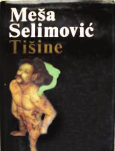 6. Tišine / Meša Selimović. - Sarajevo : Svjetlost, 1961. - 172 str. ; 21 cm. - (Savremenici) K-5910 (COBISS.SR-ID 122529799) 1962. 7. Magla i mjesečina / Meša Selimović U: Život. - ISSN 0514-776X.