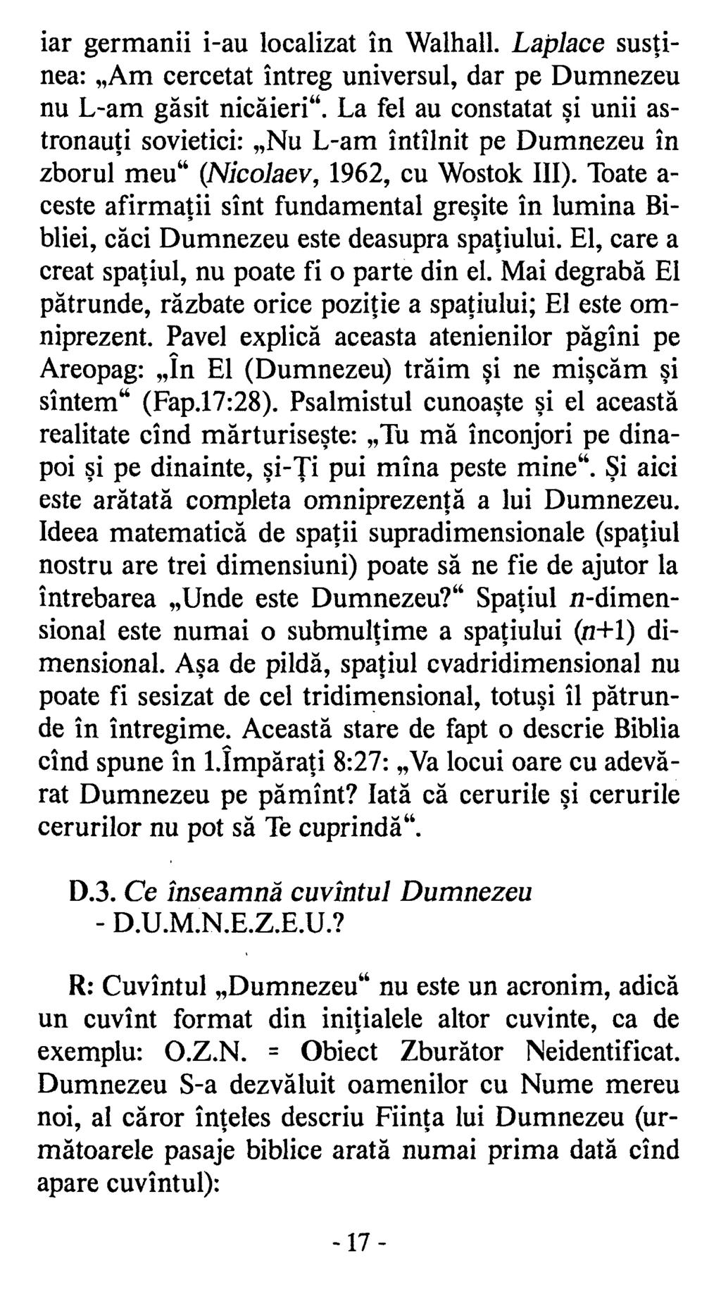 iar germanii i-au localizat în Walhall. Laplace susţinea: Am cercetat întreg universul, dar pe Dumnezeu nu L-am găsit nicăieri".