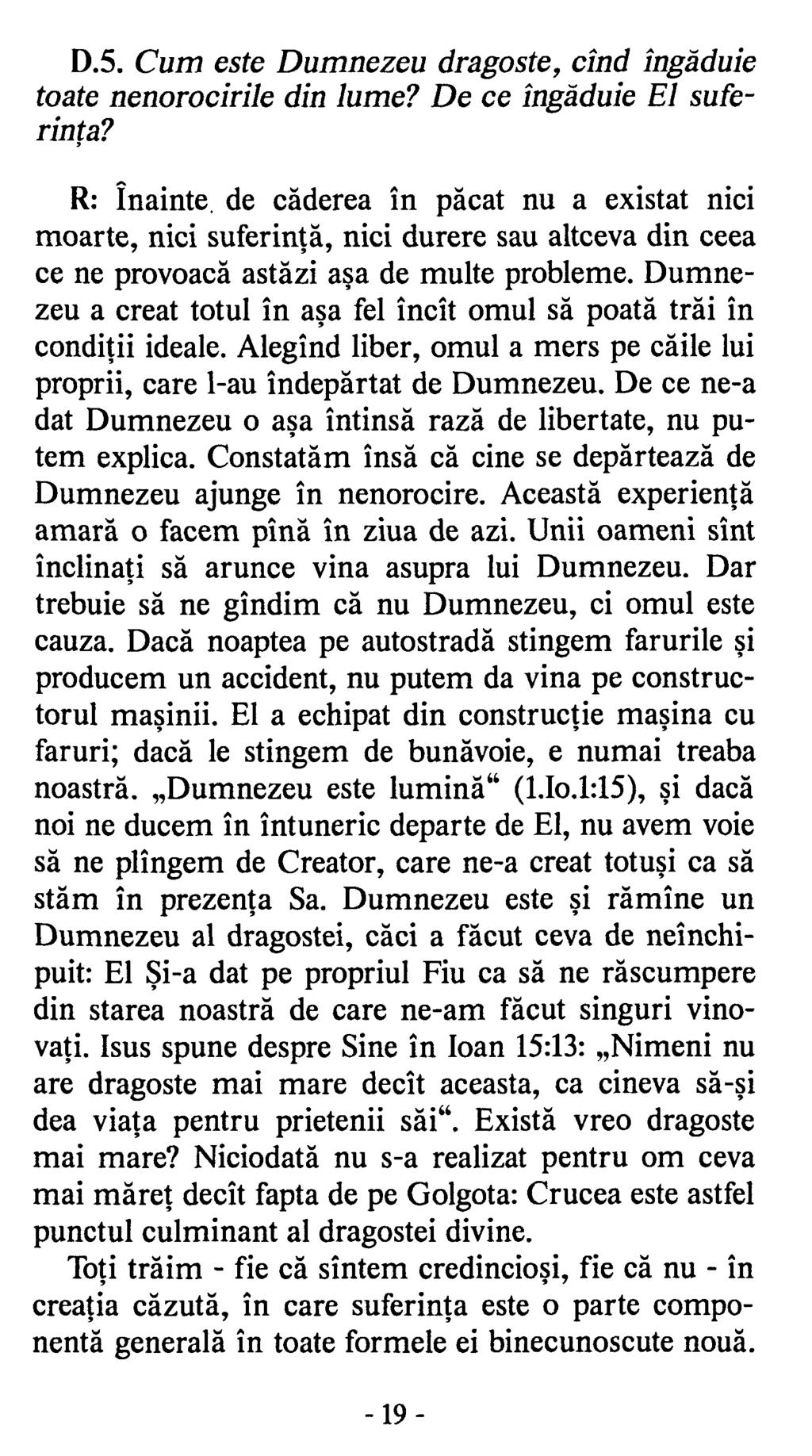 D.5. Cum este Dumnezeu dragoste, cînd îngăduie toate nenorocirile din lume? De ce îngăduie El suferinţa?