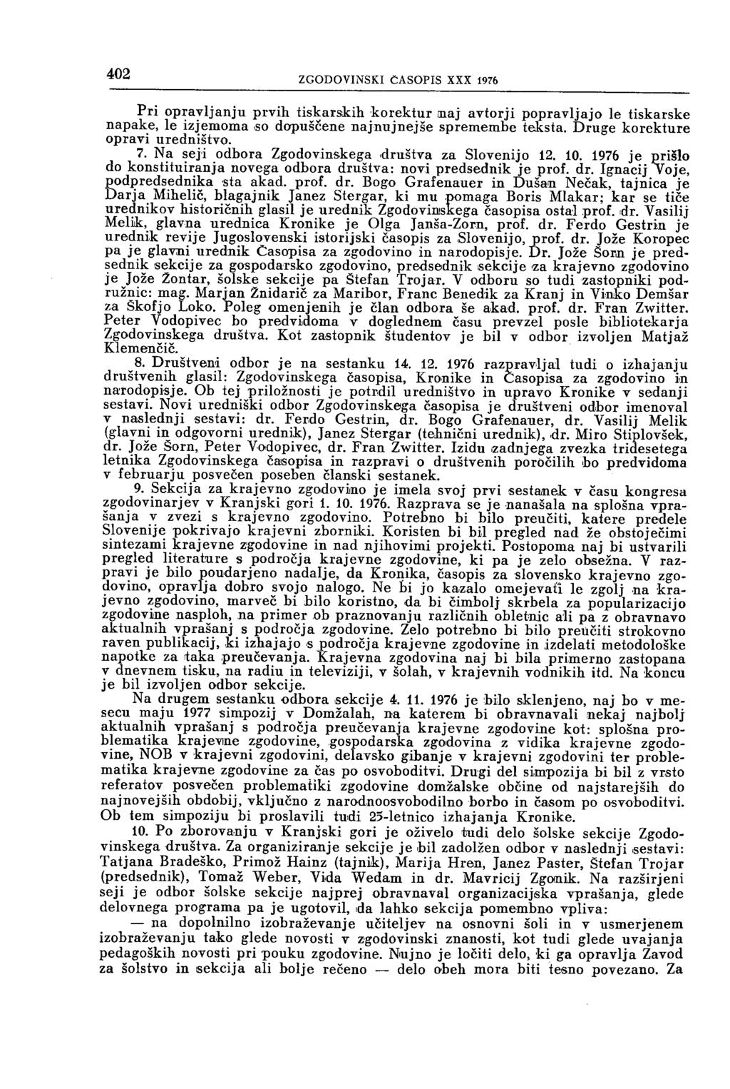 4 2 ZGODOVINSKI ČASOPIS XXX 1976 Pri opravljanju prvih tiskarskih korektur maj avtorji popravljajo le tiskarske napake, le izjemoma so dopuščene najnujnejše spremembe teksta.