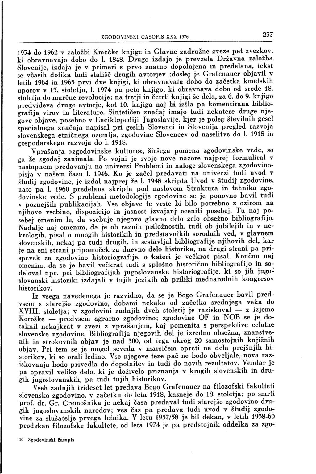 ZGODOVINSKI ČASOPIS XXX 1976 237 1954 do 1962 v založbi Kmečke knjige in Glavne zadružne zveze pet zvezkov, ki obravnavajo dobo do 1. 1848.