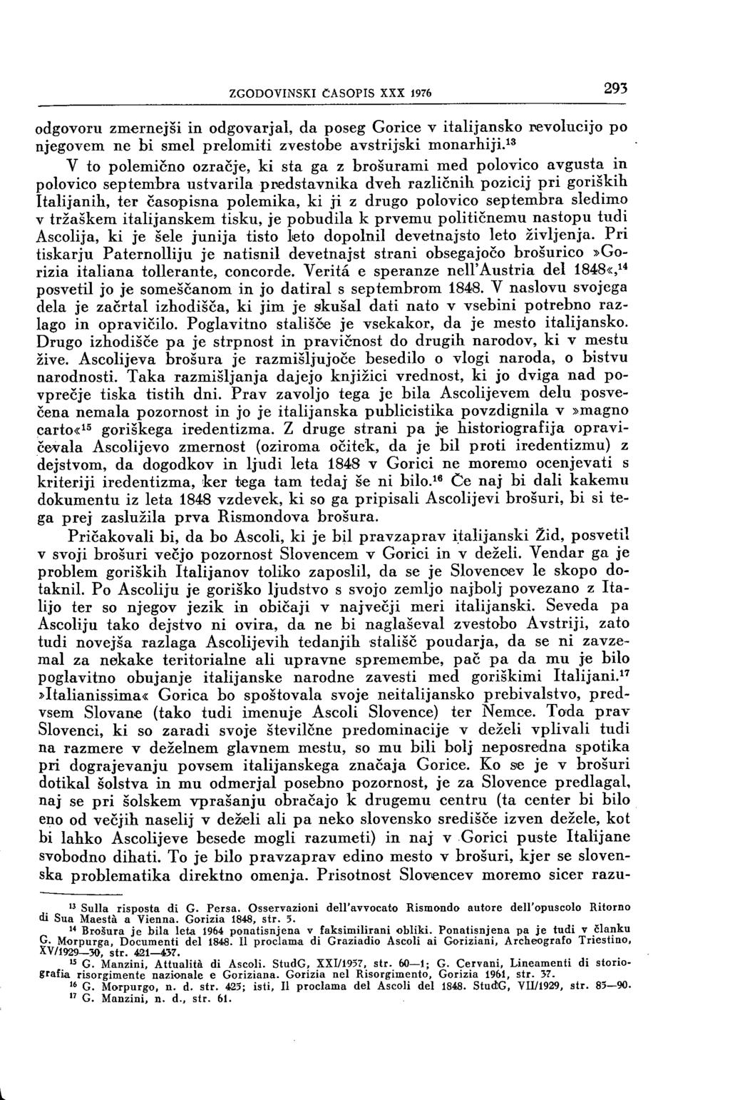 ZGODOVINSKI ČASOPIS XXX 1976 293 odgovoru zmernejši in odgovarjal, da poseg Gorice v italijansko revolucijo po njegovem ne bi smel prelomiti zvestobe avstrijski monarhiji.