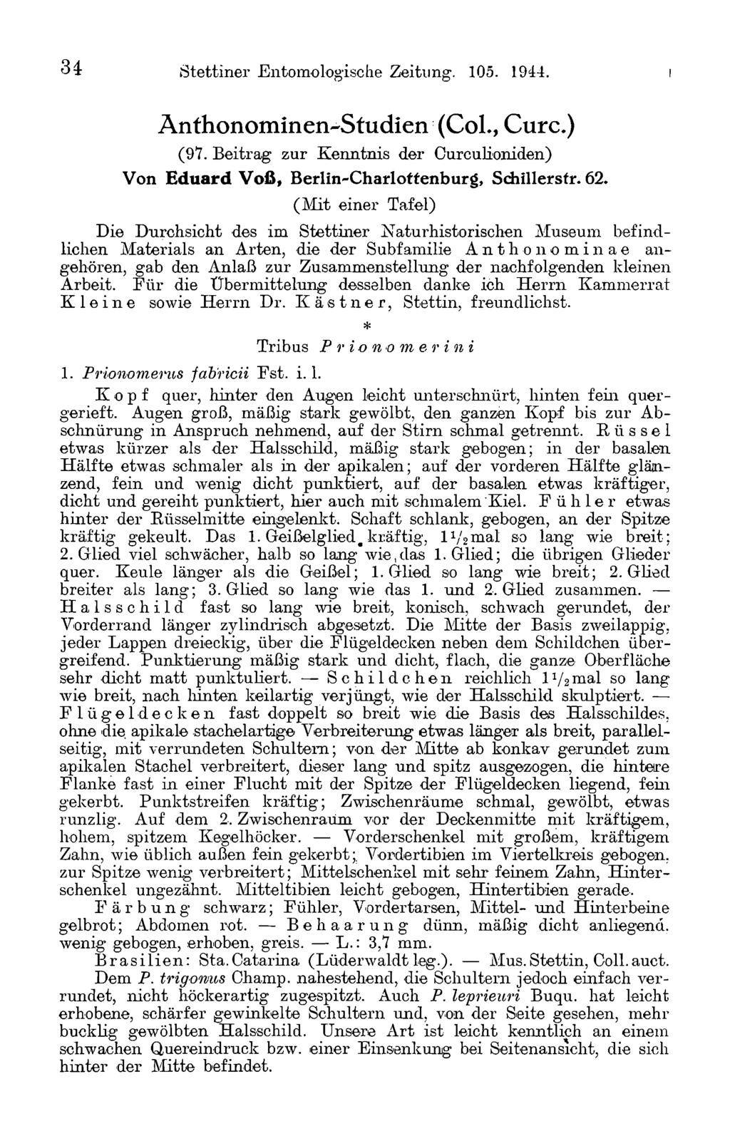 3 4 Stettiner Entomologische Zeitung. 105. 1944. Anthonominen-Studien (CoL, Cure.) (97. Beitrag zur Kenntnis der Curculioniden) Von Eduard Voß, Berlin-Charlottenburg, Schillersir. 62.