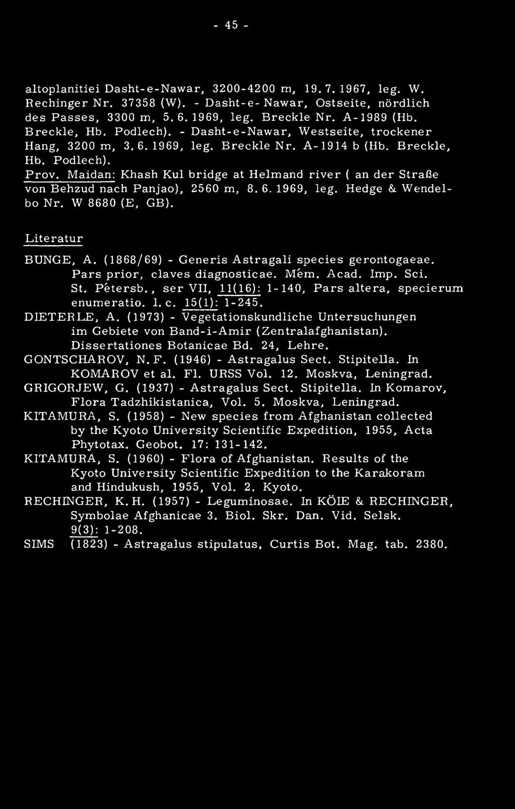 DIETERLE, A. (1973) - Vegetationskundliche Untersuchungen im Gebiete von Band-i-Amir (Zentralafghanistan). Dissertationes Botanicae Bd. 24, Lehre. GONTSCHAROV, N. F. (1946) - Astragalus Sect.