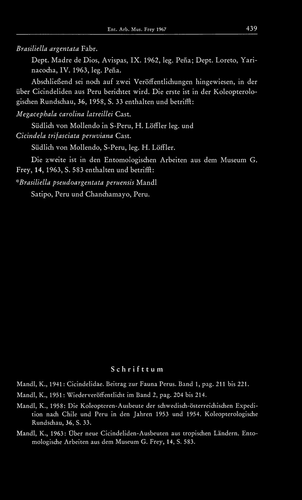 583 enthalten und betrifft: '^Brasiliella pseudoargentata peruensis Mandl Satipo, Peru und Ghanchamayo, Peru. Schrifttum Mandl, K., 1941: Cicindelidae. Beitrag zur Fauna Perus. Band 1, pag.