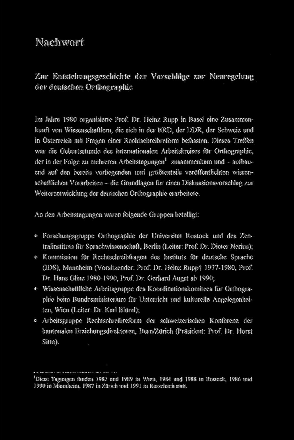 Erschienen in: Internationaler Arbeitskreis für Orthographie (Hrsg.): Deutsche Rechtschreibung. Regeln und Wörterverzeichnis. Vorlage für die amtliche Regelung. Tübingen: Narr, 1995. S. 265-270.