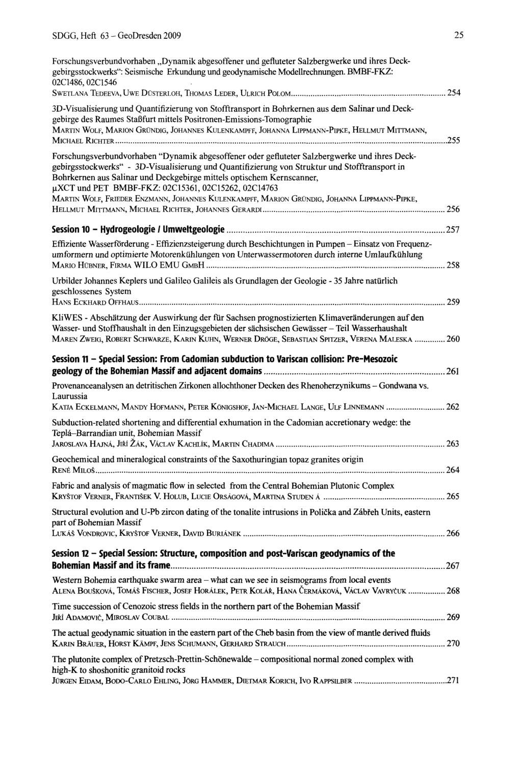 SDGG, Heft 63 - GeoDresden 2009 25 Forschungsverbundvorhaben Dynamik abgesoffener und gefluteter Salzbergwerke und ihres Deckgebirgsstockwerks": Seismische Erkundung und geodynamische