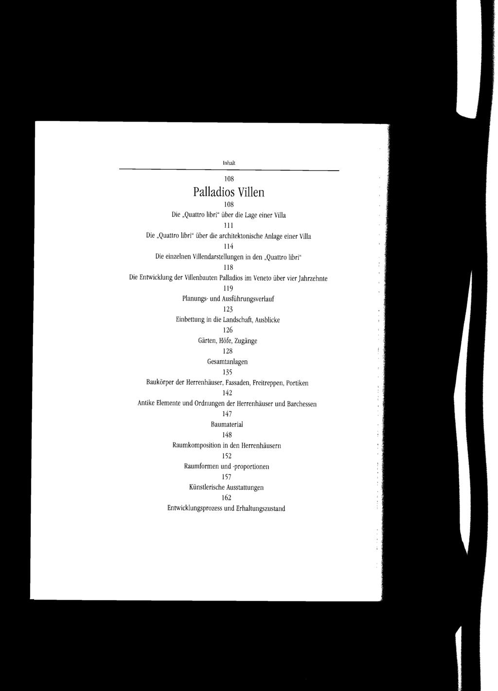 108 Palladios Villen 108 Die.Quattro libri" über die Lage einer Villa 111 Die.Quattro libri" über die architektonische Anlage einer Villa 114 Die einzelnen ViJlendarsteJlungen in den.