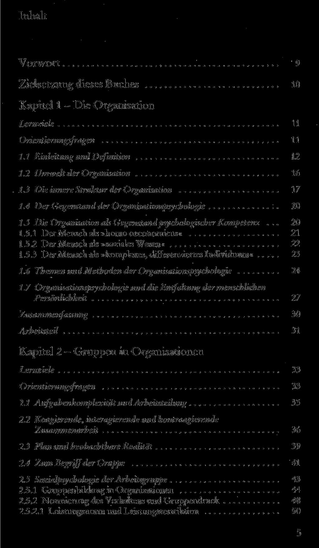Inhalt Vorwort 9 Zielsetzung dieses Buches 10 Kapitel 1 - Die Organisation Lernziele 11 Orientierungsfragen 11 1.1 Einleitung und Definition 12 1.2 Umwelt der Organisation 16 1.