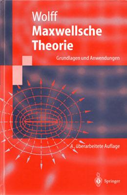Literatur VIII Alternative Lehrbücher: Ingo Wolff, «Maxwellsche Theorie Grundlagen und