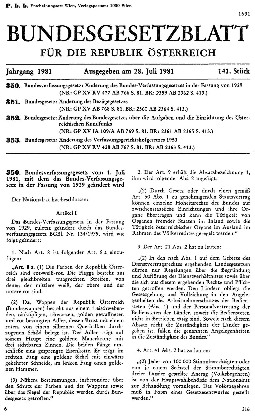 P. b. b. Erscheinungsort Wien, Verlagspostamt 1030 Wien BUNDESGESETZBLATT FÜR DIE REPUBLIK ÖSTERREICH 1691 Jahrgang 1981 Ausgegeben am 28. Juli 1981 141. Stück 350.