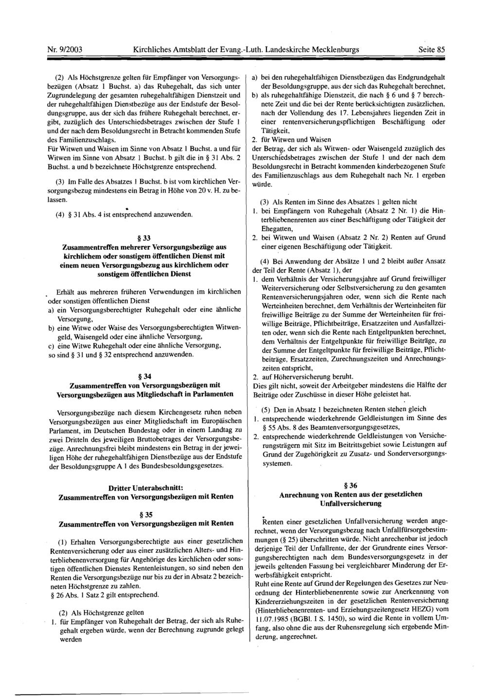 Nr.9/2003 Kirchliches Amtsblatt der Evang.-Luth. Landeskirche Mecklenburgs Seite 85 (2) Als Höchstgrenze gelten für Empfanger von Versorgungsbezügen (Absatz I Buchst.