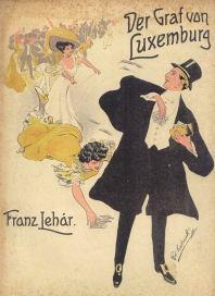 Der Graf von Luxemburg, Operette von Franz Lehár, Wien 1909 (Theaterplakate): #Der mit der Zipfelkapp, der hat kein Geld im Sack, der mit dem runden Hut, der hat Geld genug.