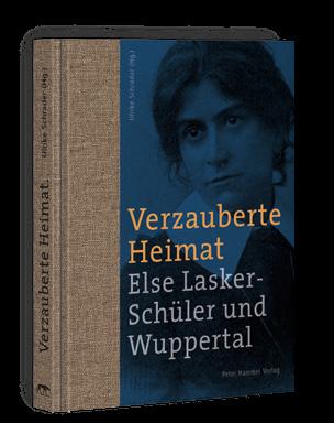 Poetischer Blick auf Orte der Kindheit Wuppertaler Stadtporträt mit den Augen Else Lasker-Schülers Im Tal der Wupper wurde Else Lasker-Schüler 1869 geboren, in Elberfeld wuchs sie auf.
