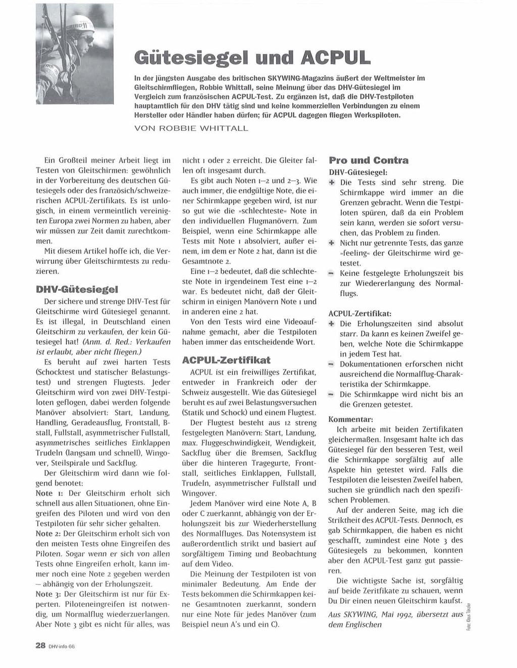 Gütesiegel und ACPUL In der jüngsten Ausgabe des britischen SKYWING-Magazins äußert der Weltmeister im Gleitschirmfliegen, Robbie Whittall, seine Meinung über das DHV-Gütesiegel im Vergleich zum