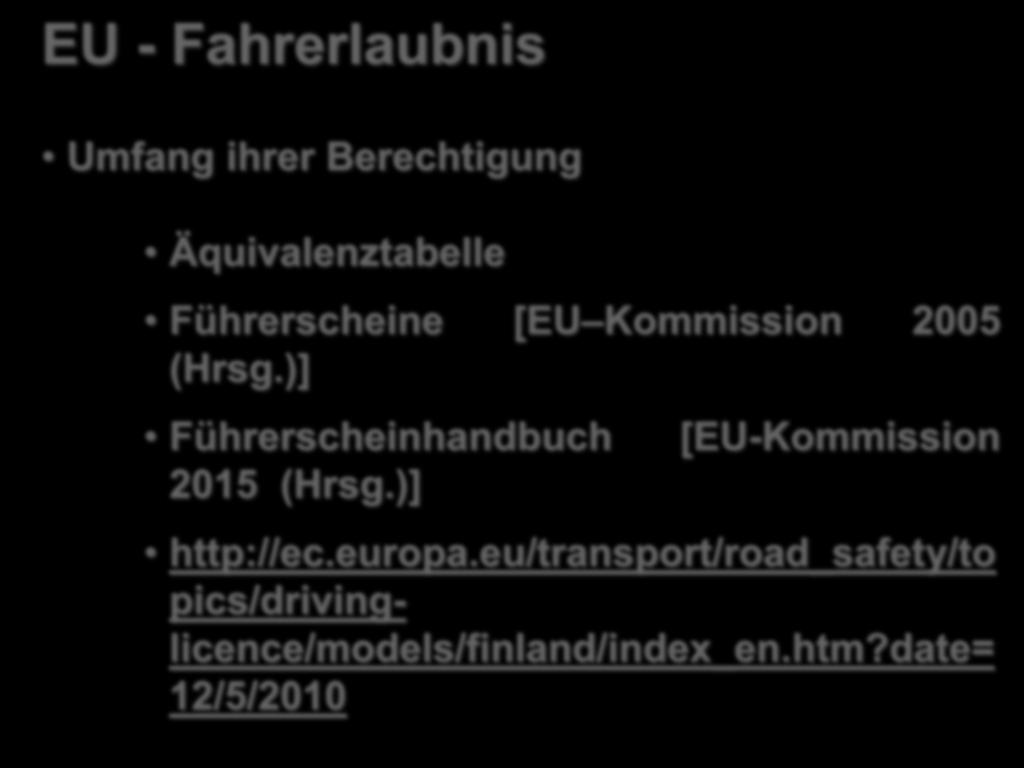Umfang ihrer Berechtigung Äquivalenztabelle Führerscheine [EU Kommission 2005 (Hrsg.)] Führerscheinhandbuch 2015 (Hrsg.