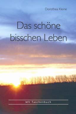 10 Dorothea Kleine Das schöne bisschen Leben Protokoll einer Krise ISBN 978-3-86785-067-4, 10,00 Mit großer emotionaler Intensität wird das Fazit einer Lebenserfahrung gezogen.