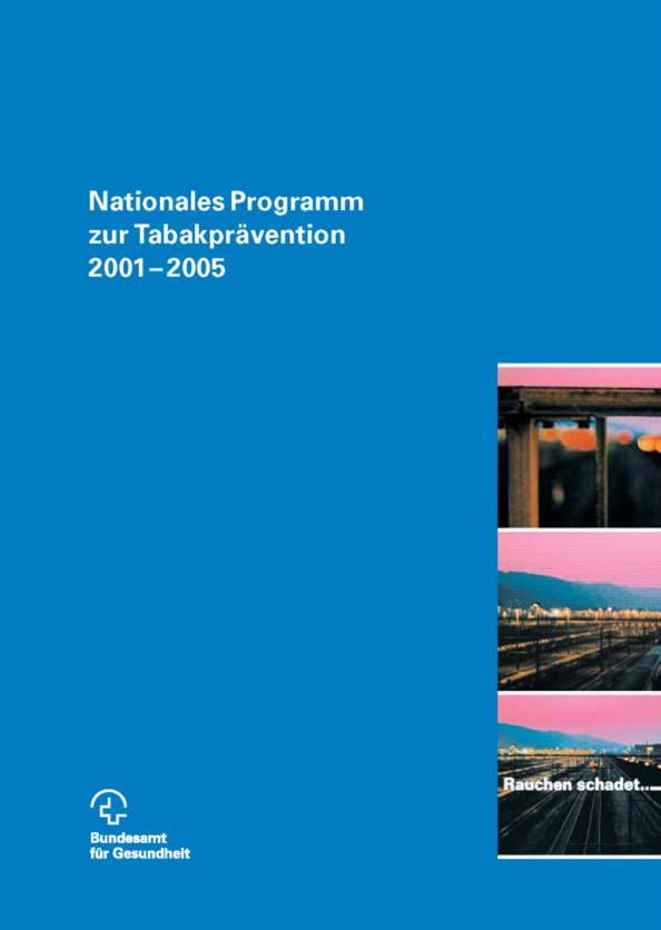 Nationales Programm zur Tabakprävention 2001-2007 evidence-based, mit einer internationalen Perspektive alle Massnahmen der Rahmenkonvention sind enthalten