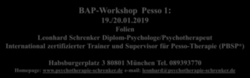 Habsburgerplatz 3 80801 München Tel. 089393770 Homepage: www.psychotherapie-schrenker.de e-mail: leonhard@psychotherapie-schrenker.de Literatur: Schrenker L.
